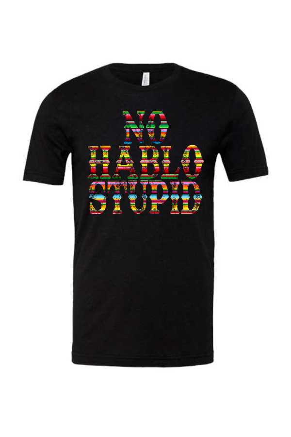 No Hablo Stupid Tee