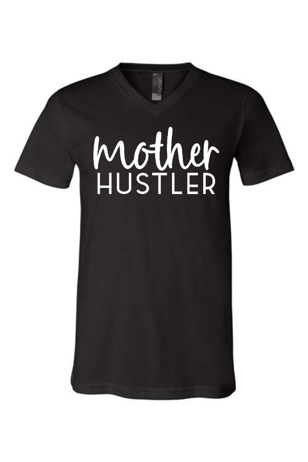 Mother Hustler V Neck Tee