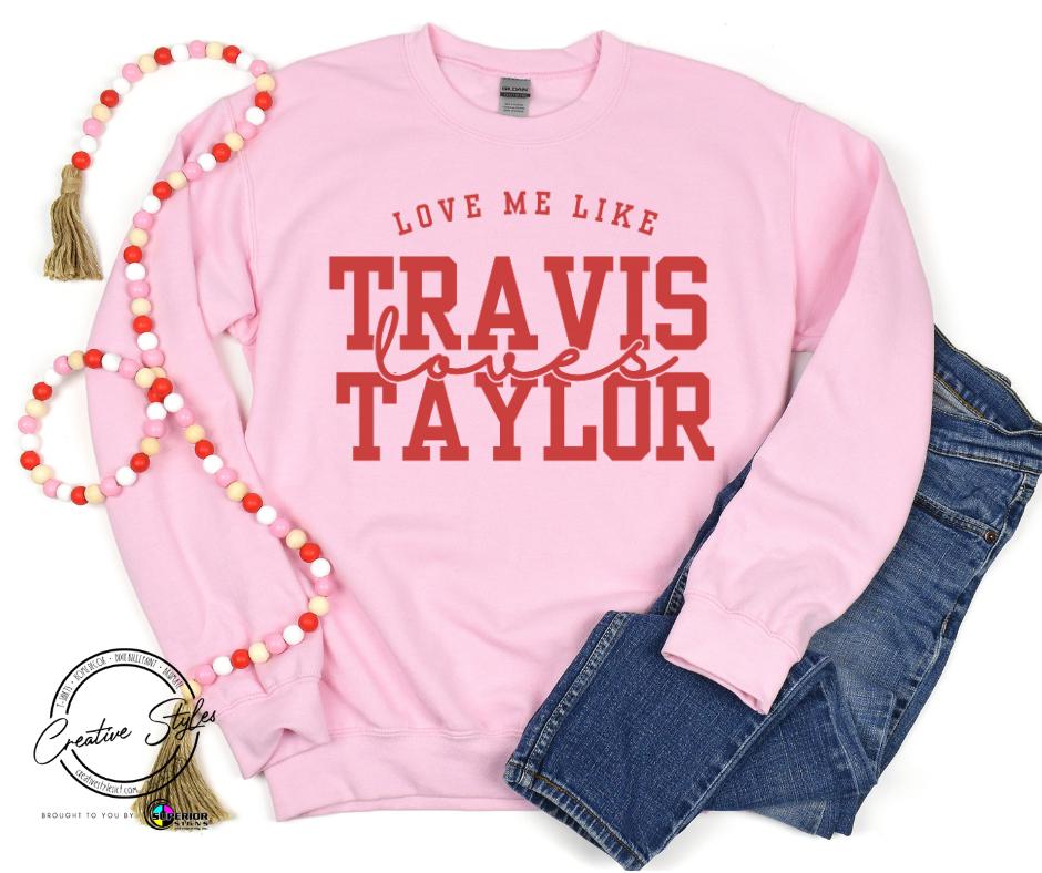 Love Me Like Travis Loves Taylor Crewneck Sweatshirt