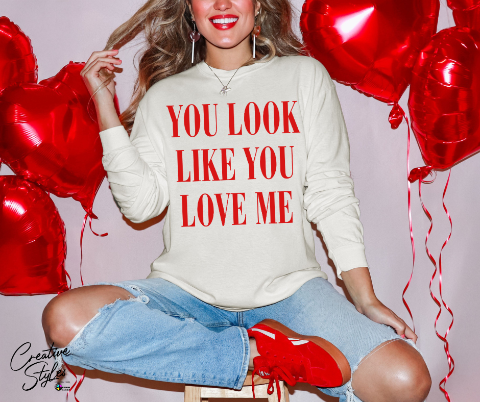 You Look Like You Love Me Long Sleeve Tee