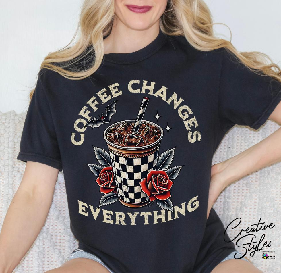 Coffee Changes Everything Tee
