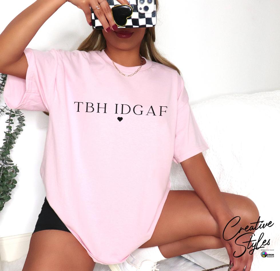 TBH IDGAF Tee