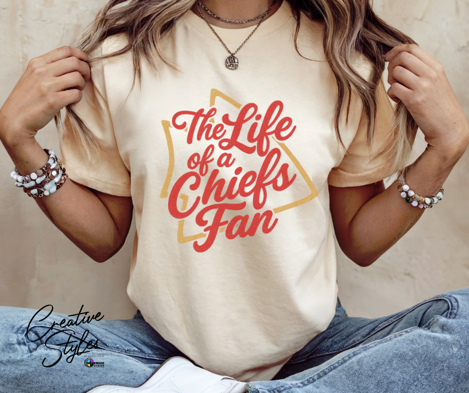 The Life of a Chiefs Fan Tee