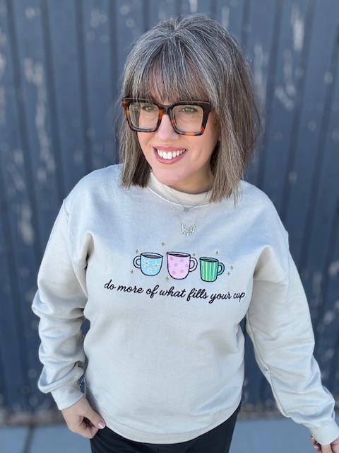 do more of what fills your cup Embroidered Crewneck Sweatshirt