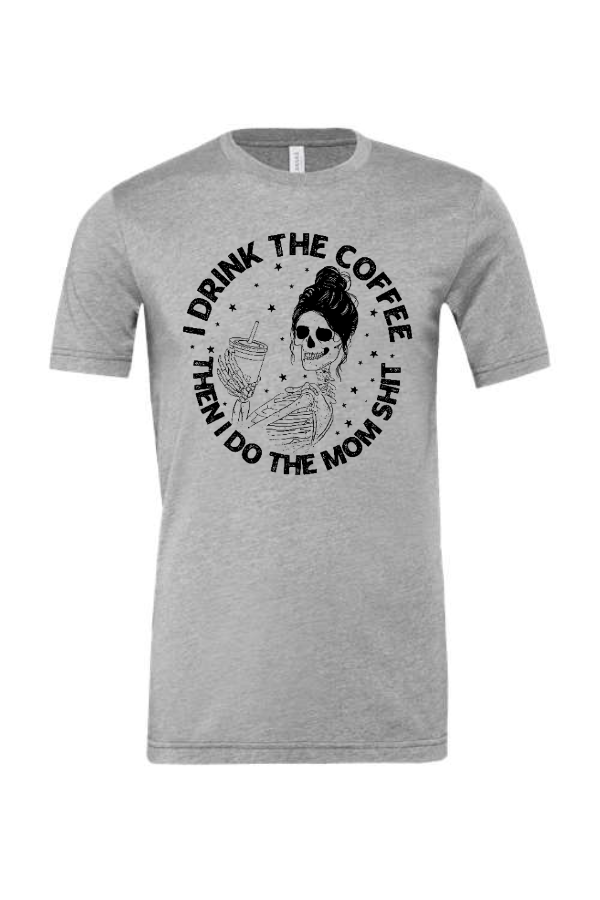 Drink The Coffee Tee