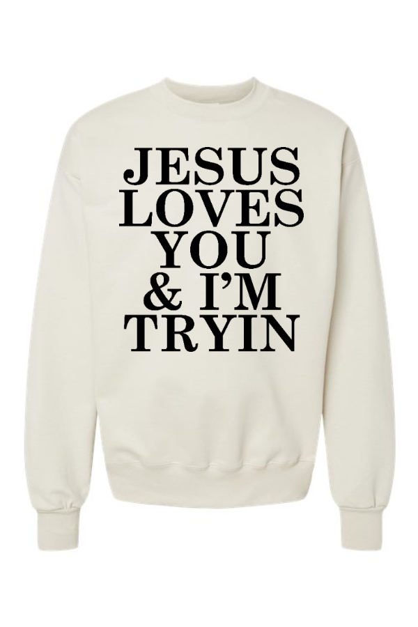 I'm Tryin Crewneck Sweatshirt