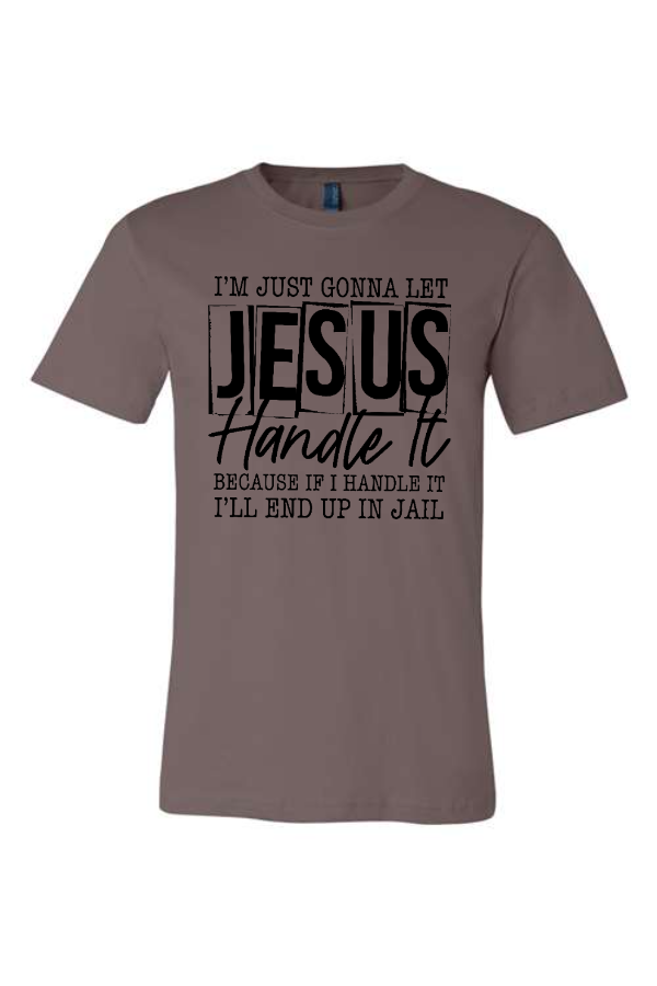 Let Jesus Handle It Tee