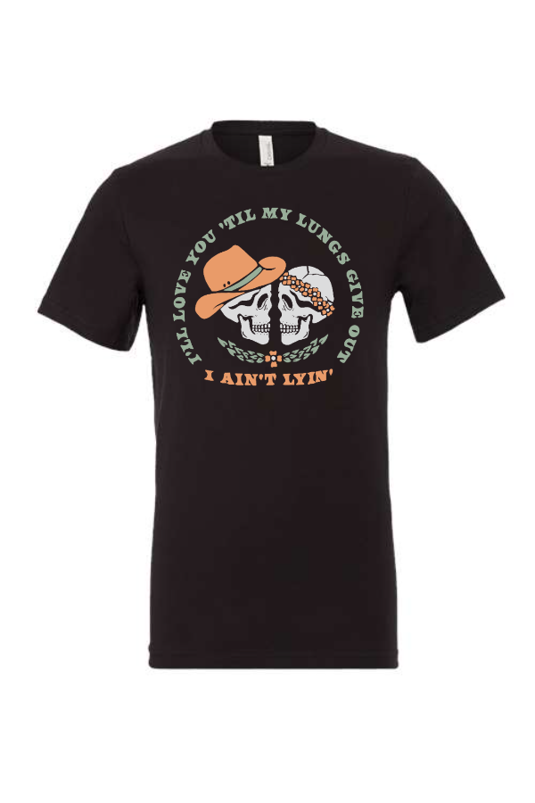 I'll Love You Til My Lungs Give Out Tee