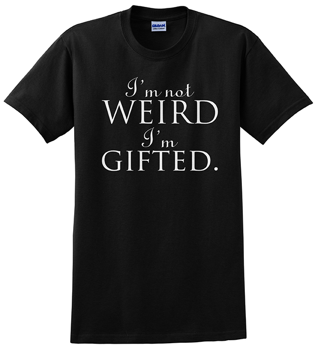 I'm not Weird, I'm Gifted
