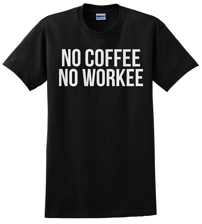 No Coffee No Workee