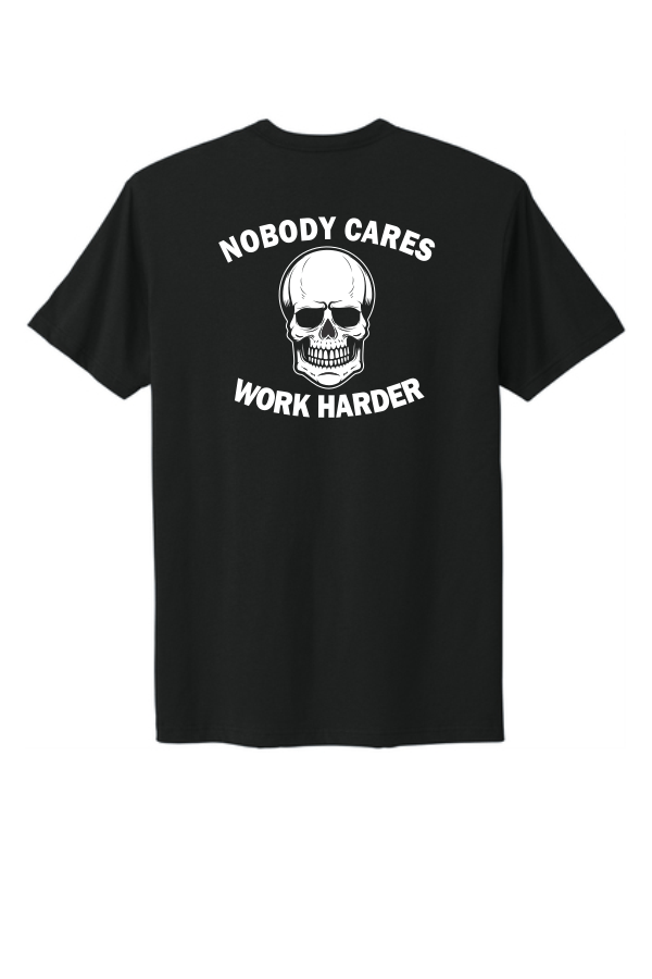 NOBODY CARES WORK HARDER SKULL MOTIVATOR TEE