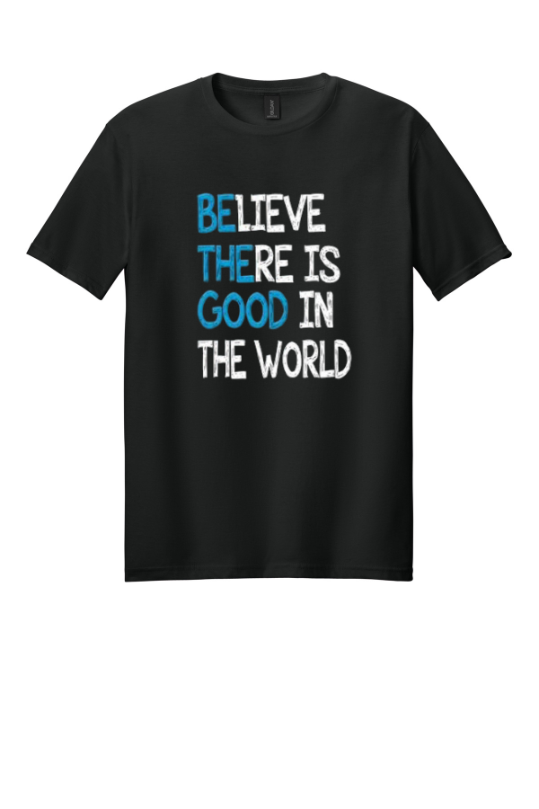 Believe There is Good in the World T-shirt