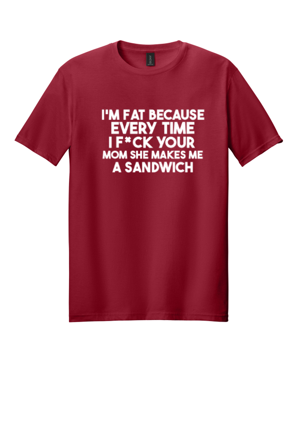 I'm Fat Because... T-Shirt