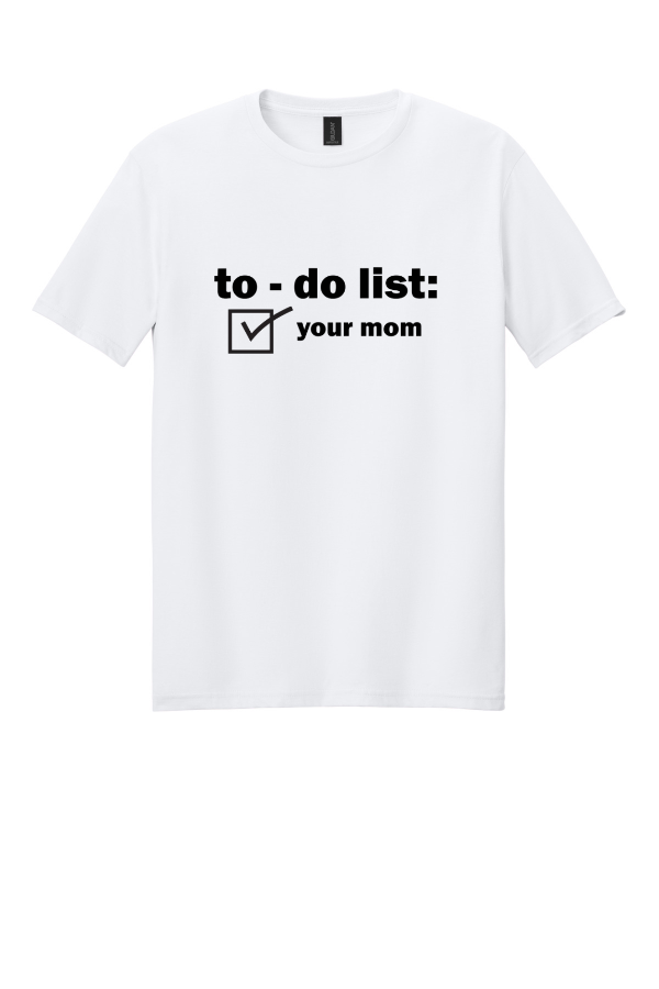 To Do List: Your Mom T-Shirt