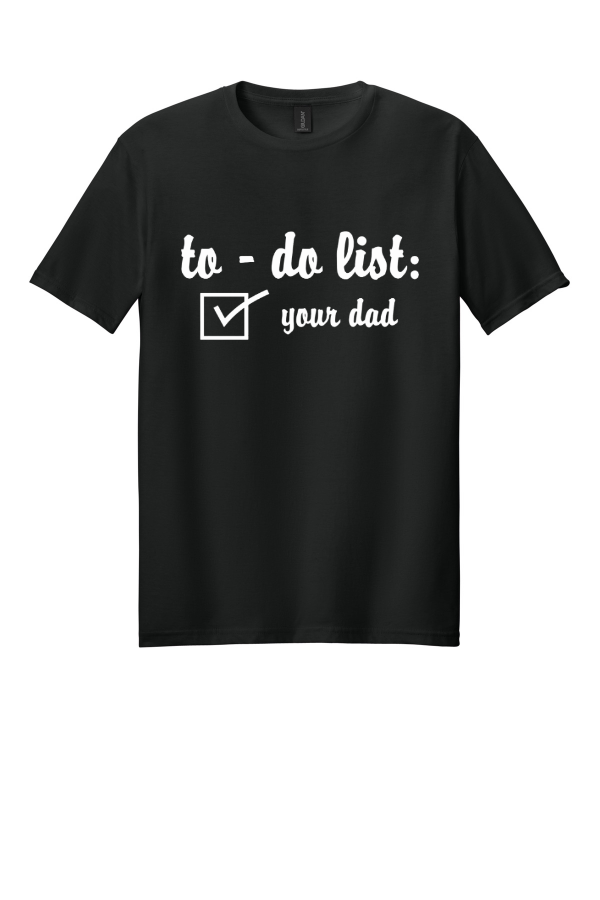 To Do List: Your Dad T-Shirt